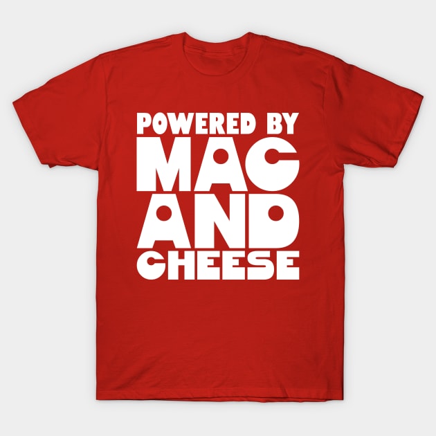 Powered By Mac And Cheese T-Shirt by colorsplash